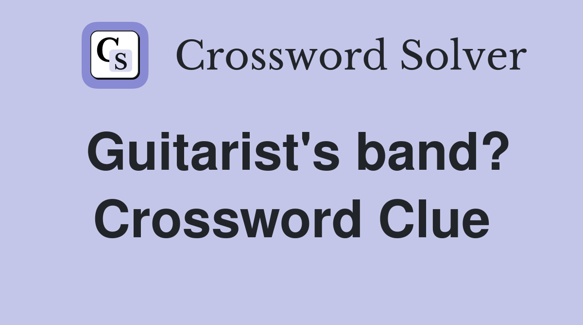 Guitarist's band? Crossword Clue
