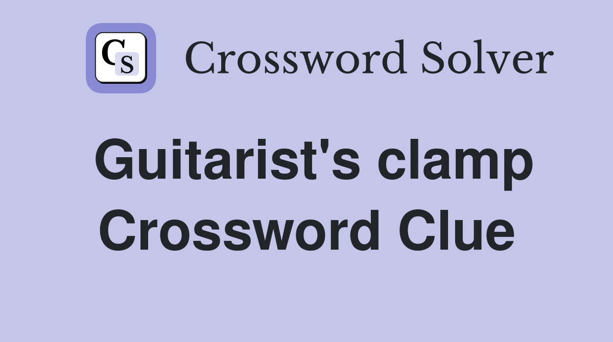 Guitarist's clamp Crossword Clue