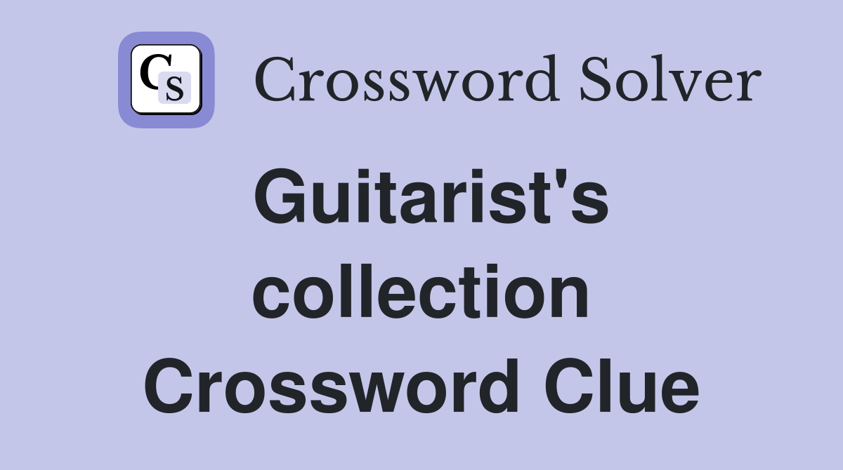 Guitarist's collection Crossword Clue