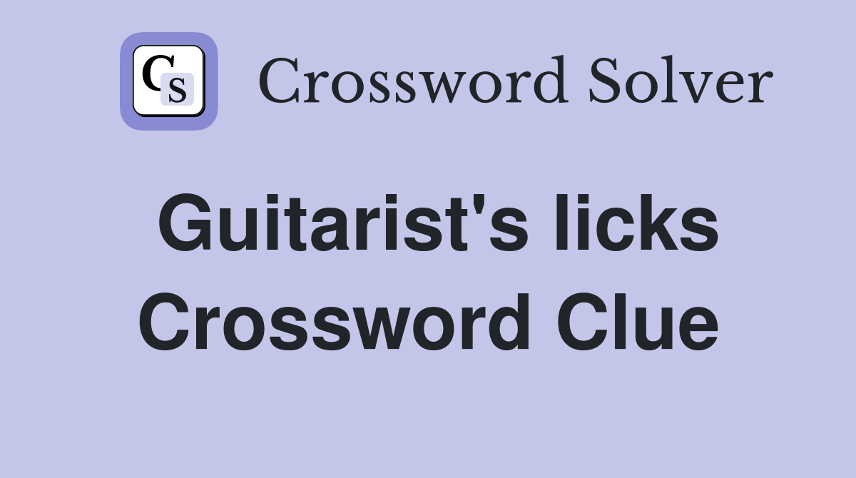 Guitarist's licks Crossword Clue
