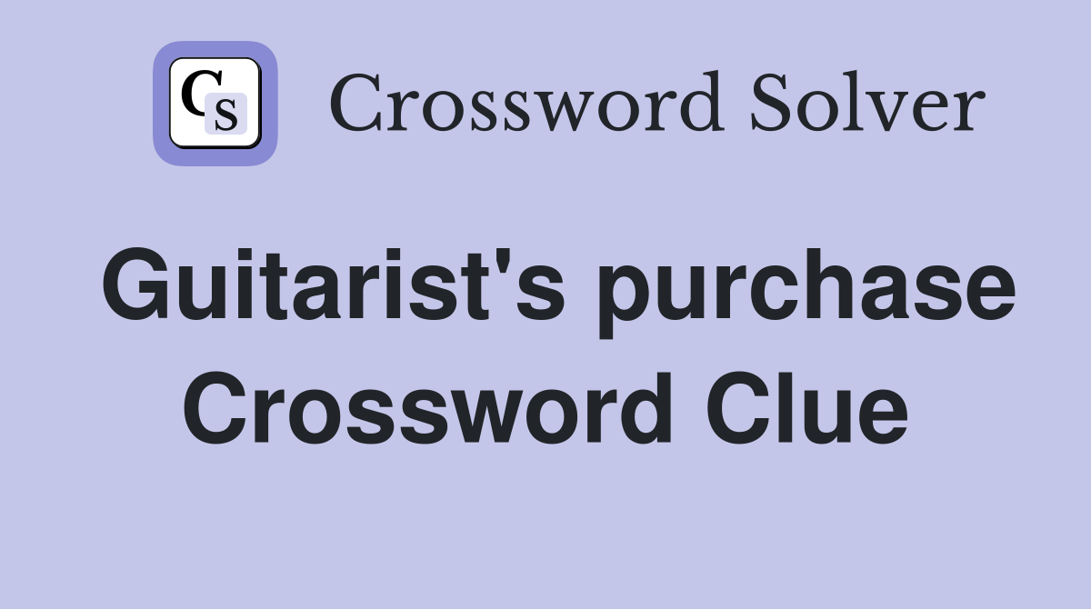Guitarist's purchase Crossword Clue