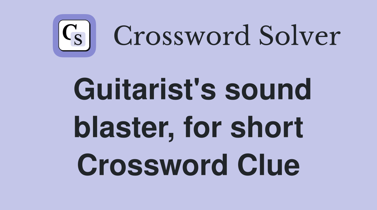 Guitarist's sound blaster, for short Crossword Clue