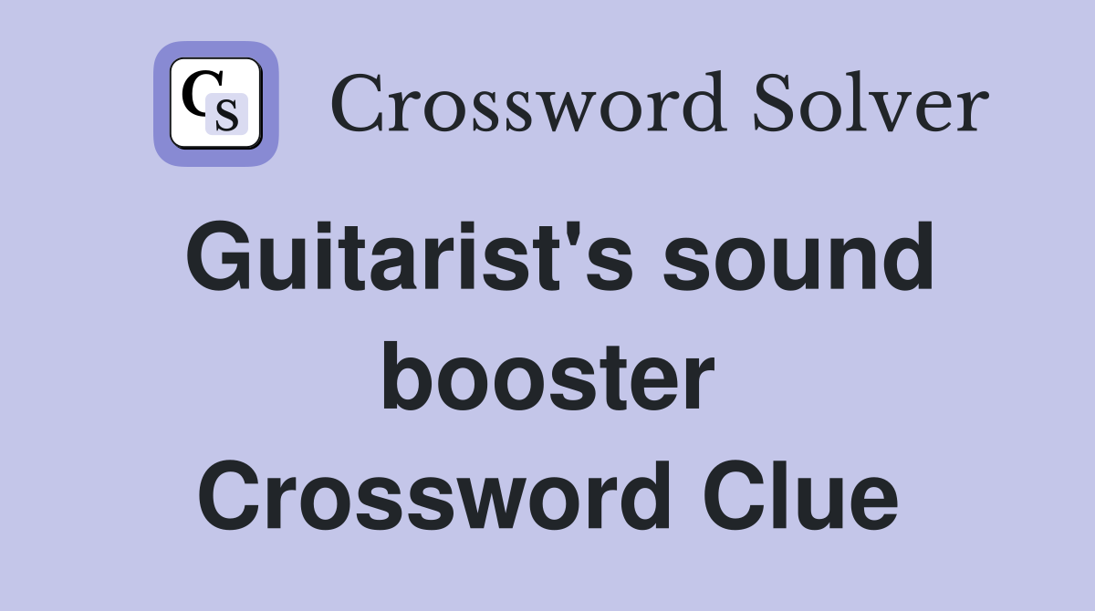 Guitarist's sound booster Crossword Clue