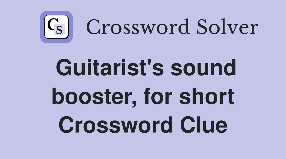 Guitarist's sound booster, for short Crossword Clue