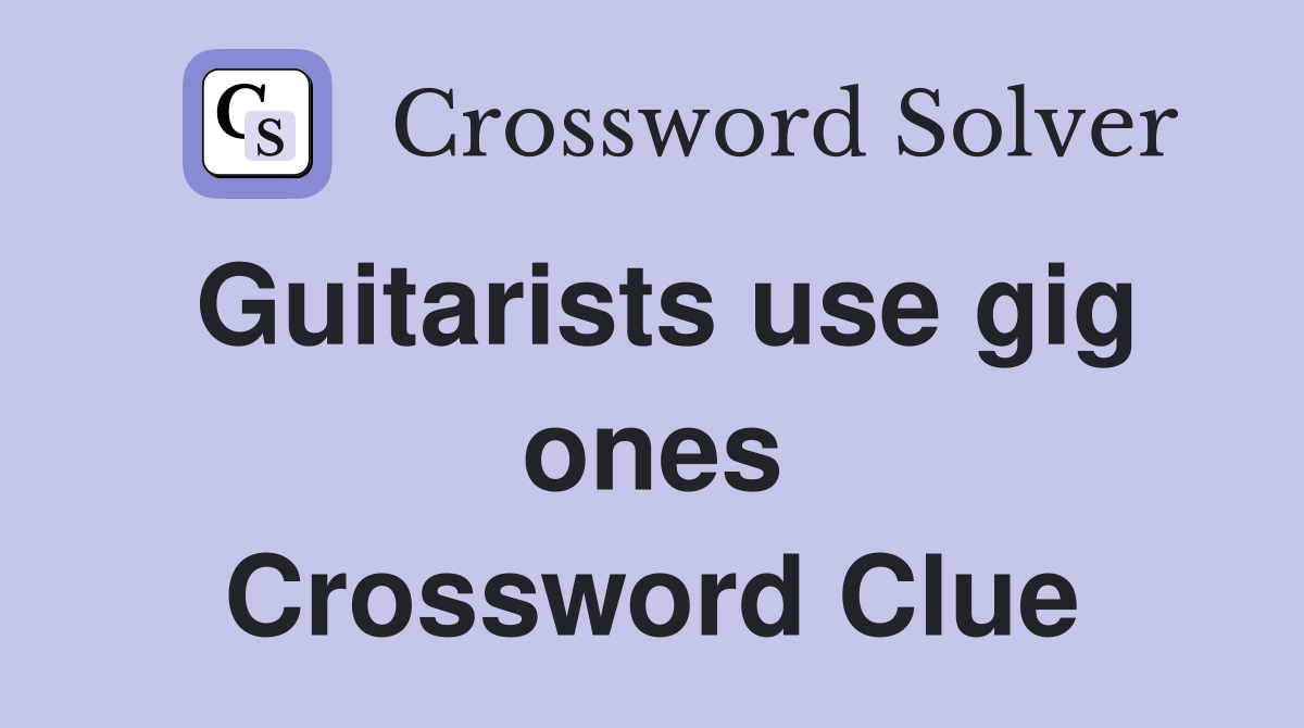 Guitarists use gig ones Crossword Clue