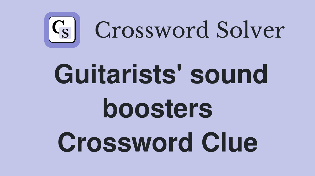 Guitarists' sound boosters Crossword Clue