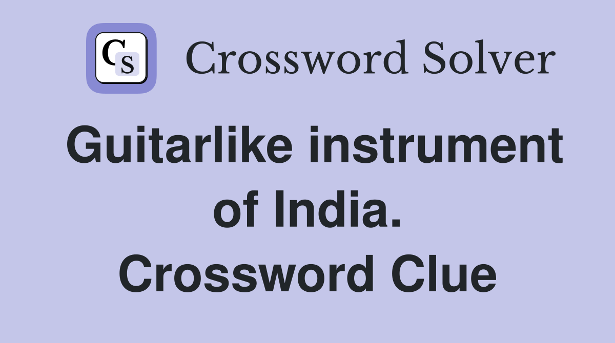 Guitarlike instrument of India. Crossword Clue