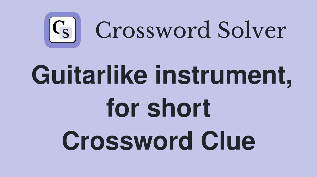 Guitarlike instrument, for short Crossword Clue