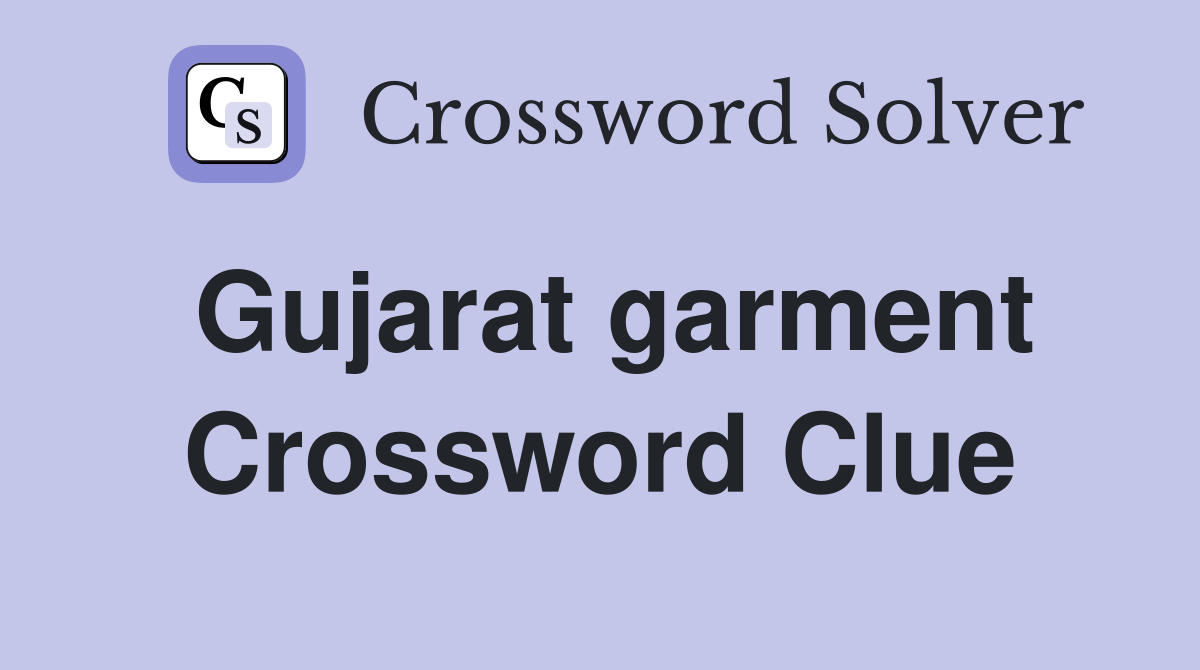 Gujarat garment Crossword Clue