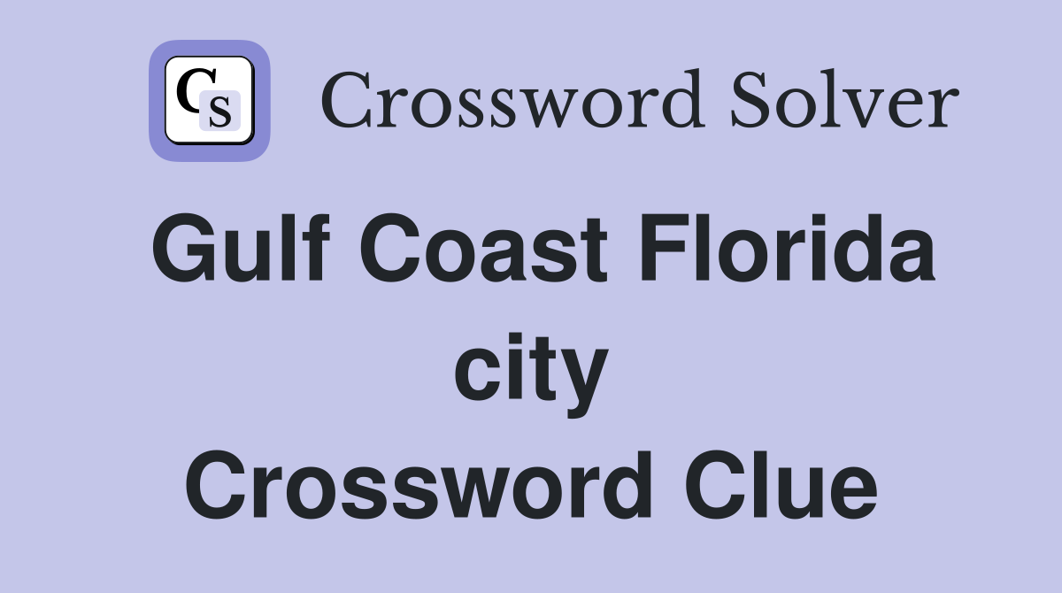Gulf Coast Florida city Crossword Clue