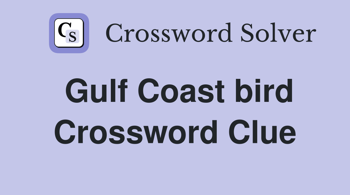 Gulf Coast bird Crossword Clue