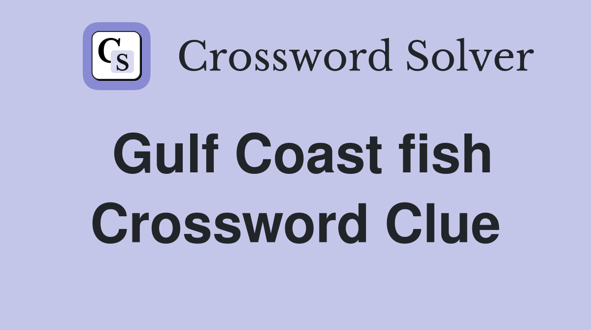 Gulf Coast fish Crossword Clue