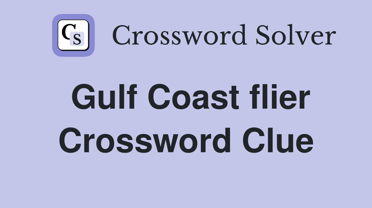 Gulf Coast flier Crossword Clue