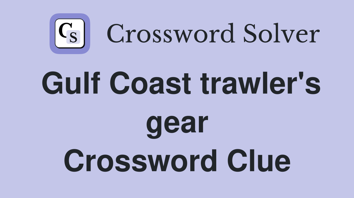 Gulf Coast trawler's gear Crossword Clue