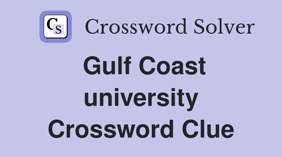 Gulf Coast university Crossword Clue