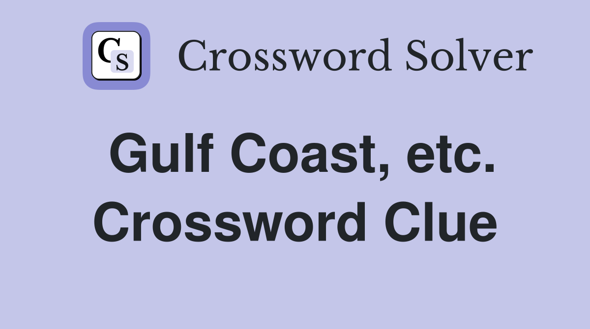 Gulf Coast, etc. Crossword Clue