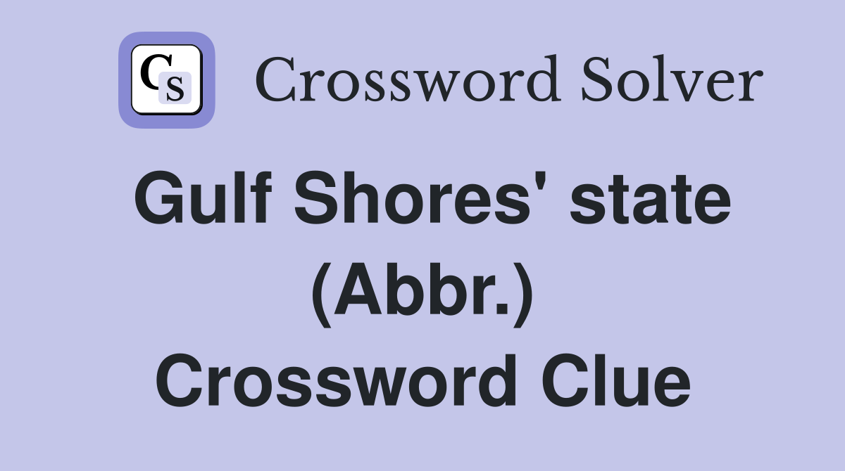 Gulf Shores' state (Abbr.) Crossword Clue