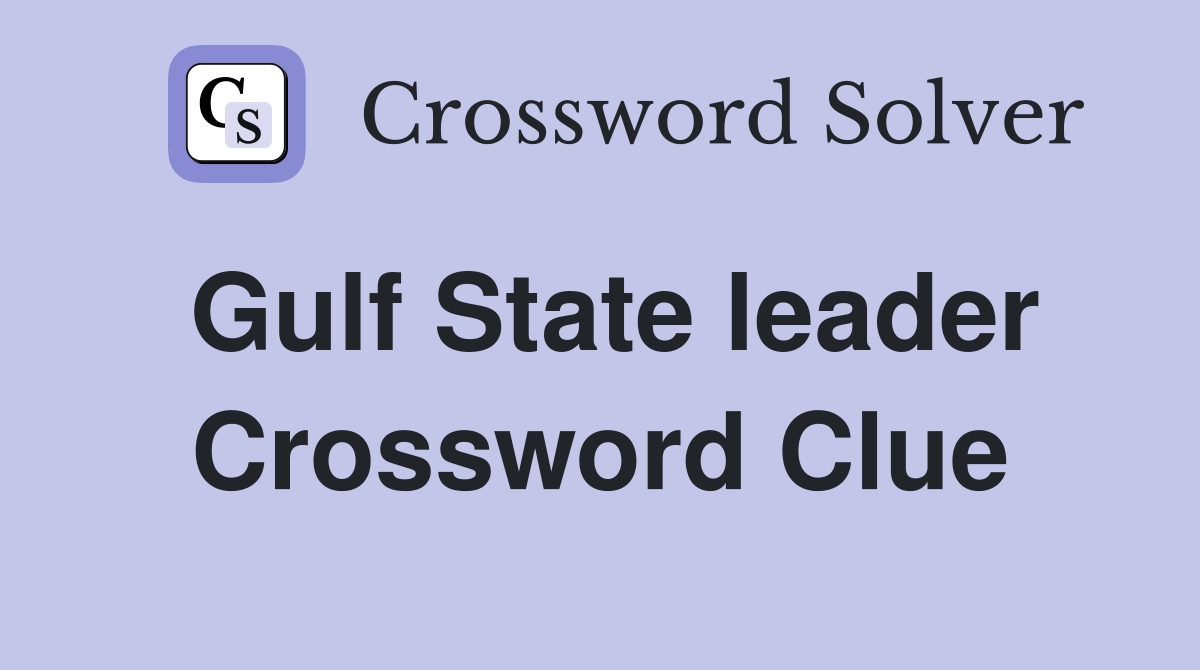 Gulf State leader Crossword Clue