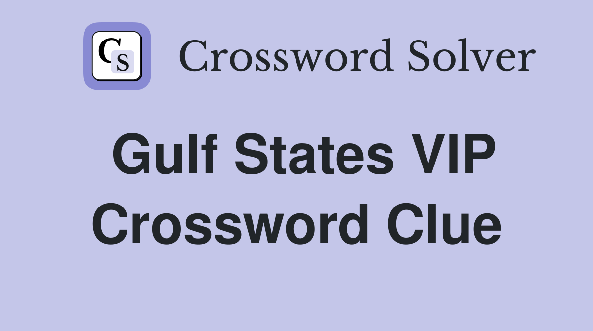 Gulf States VIP Crossword Clue
