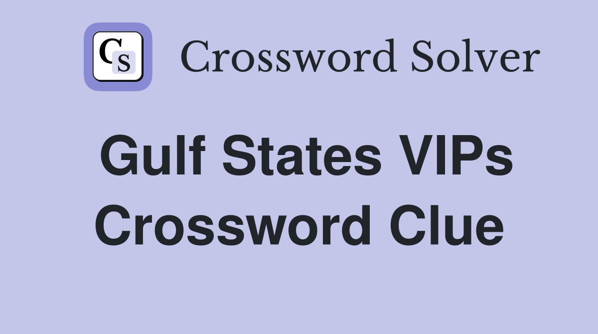 Gulf States VIPs Crossword Clue