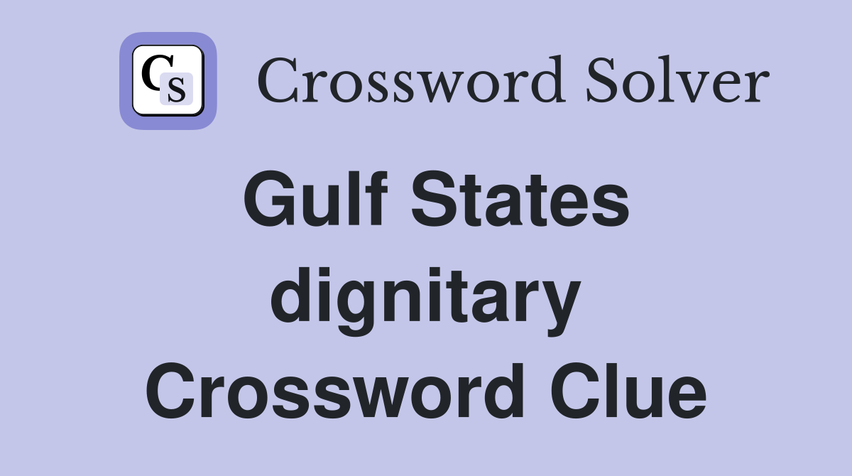 Gulf States dignitary Crossword Clue