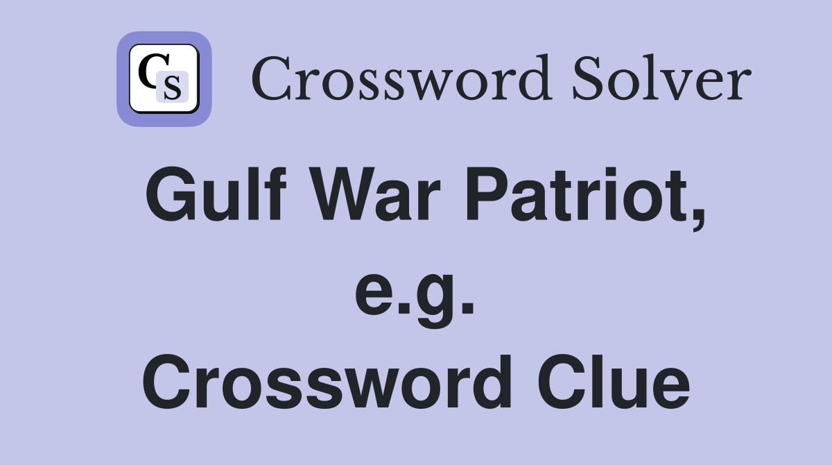 Gulf War Patriot, e.g. Crossword Clue