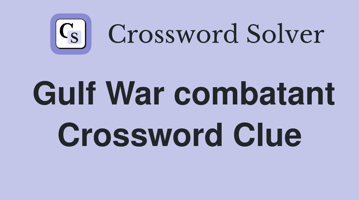 Gulf War combatant Crossword Clue