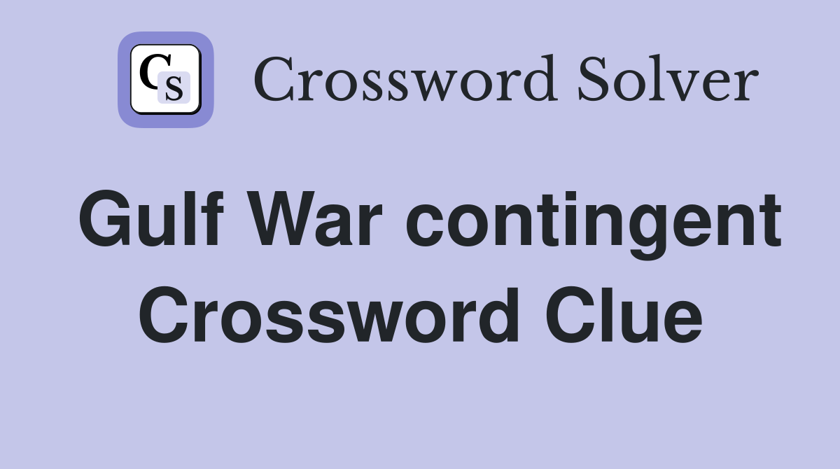 Gulf War contingent Crossword Clue