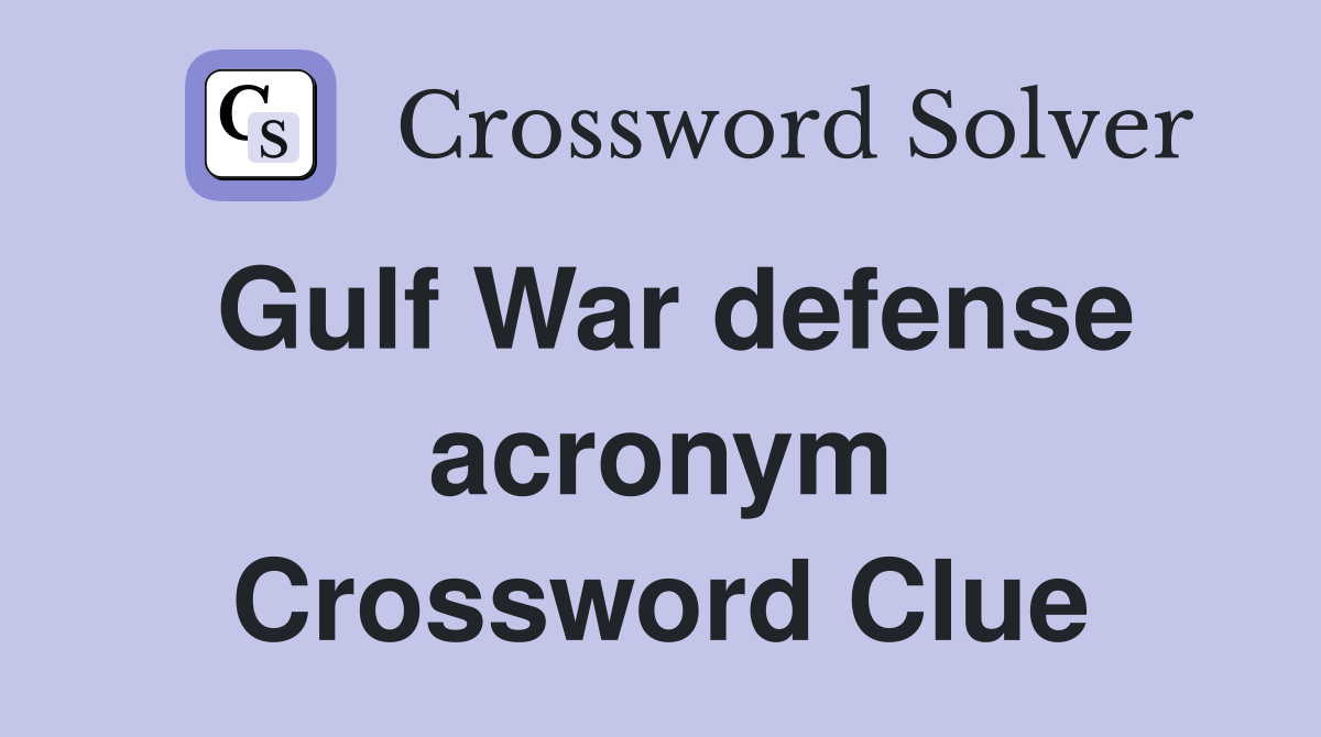 Gulf War defense acronym Crossword Clue