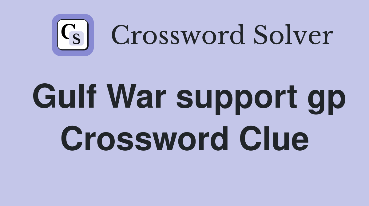 Gulf War support gp Crossword Clue