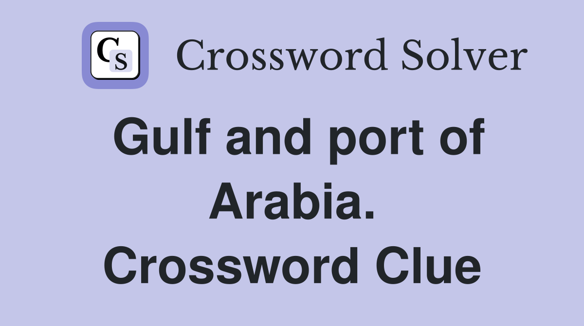 Gulf and port of Arabia. Crossword Clue