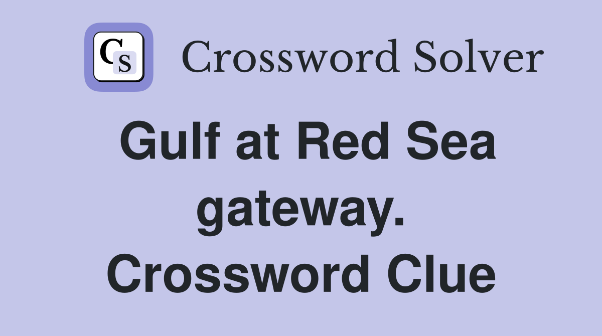 Gulf at Red Sea gateway. Crossword Clue