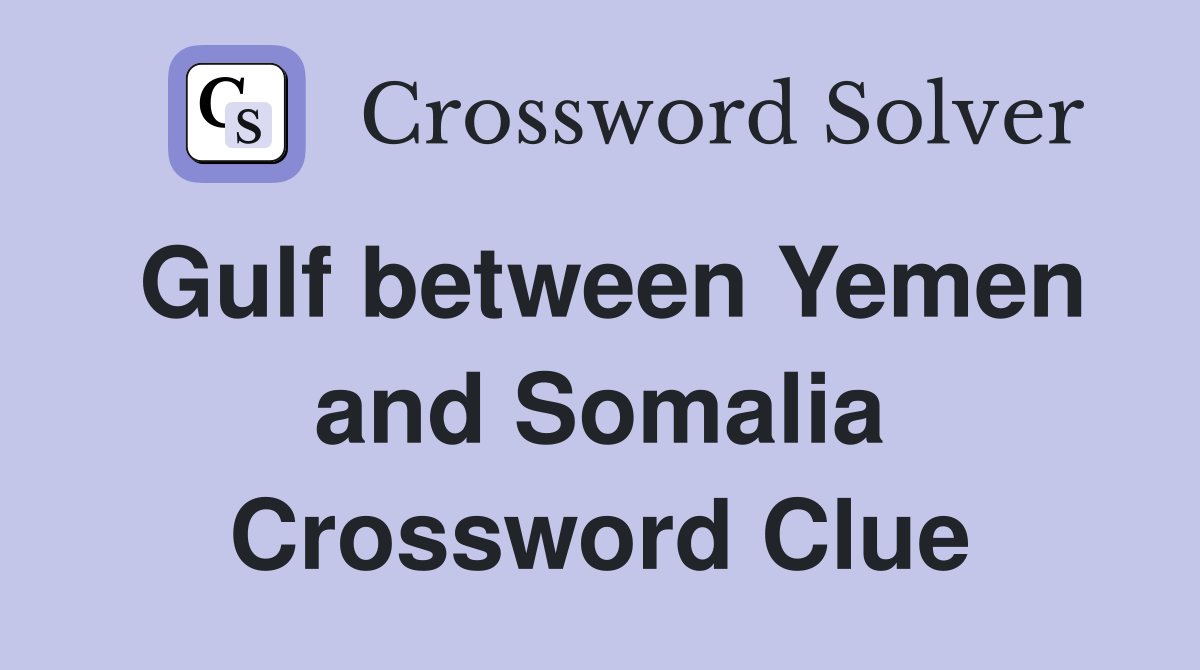 Gulf between Yemen and Somalia Crossword Clue