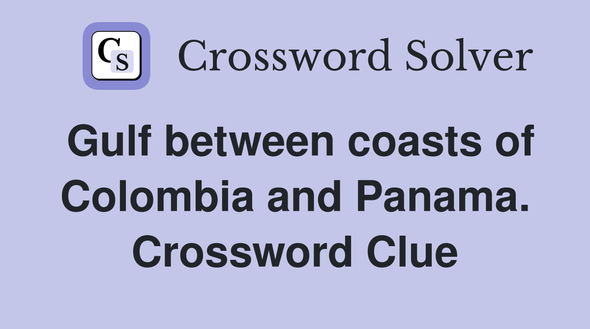 Gulf between coasts of Colombia and Panama. Crossword Clue