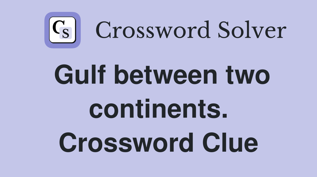 Gulf between two continents. Crossword Clue