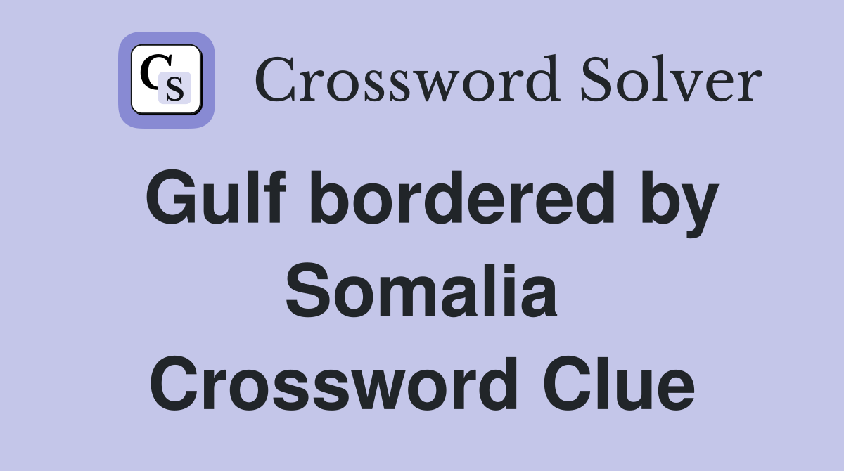 Gulf bordered by Somalia Crossword Clue