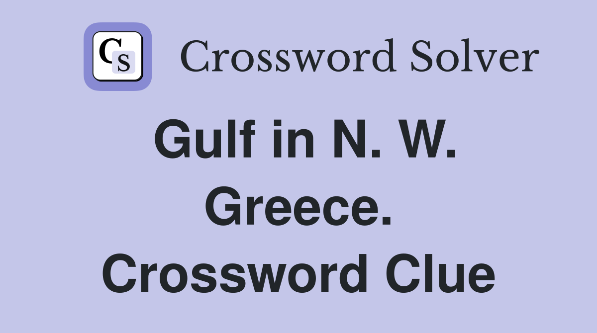 Gulf in N. W. Greece. Crossword Clue