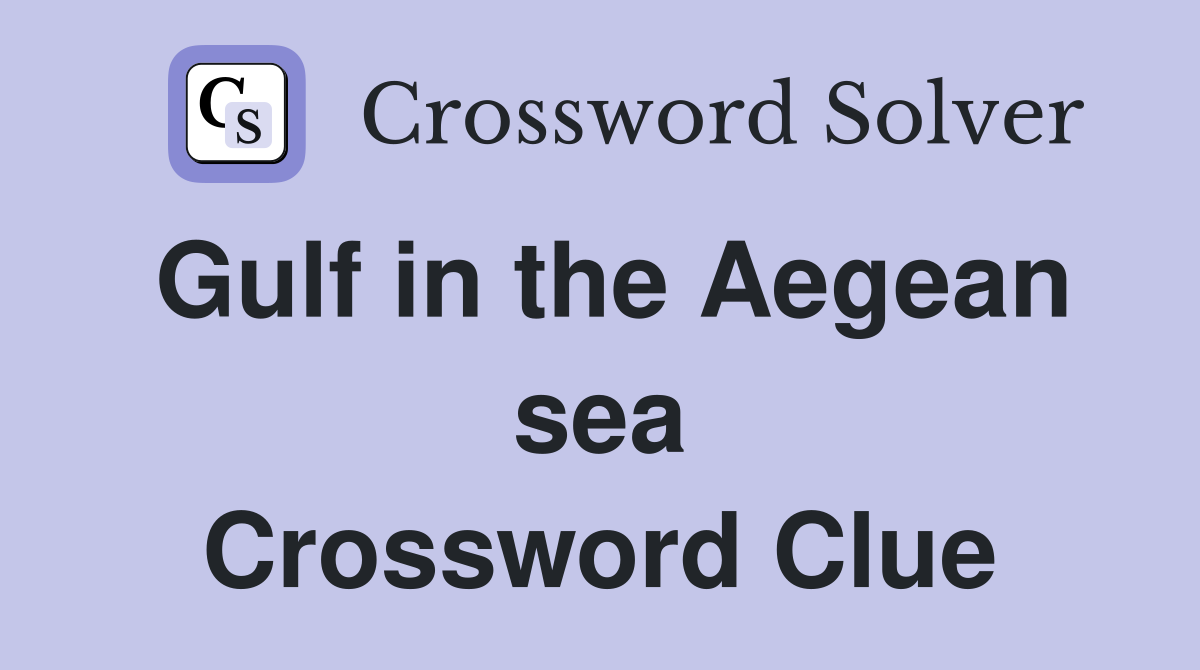Gulf in the Aegean sea Crossword Clue