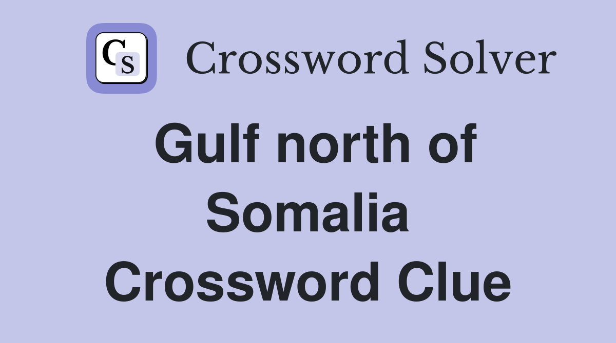 Gulf north of Somalia Crossword Clue