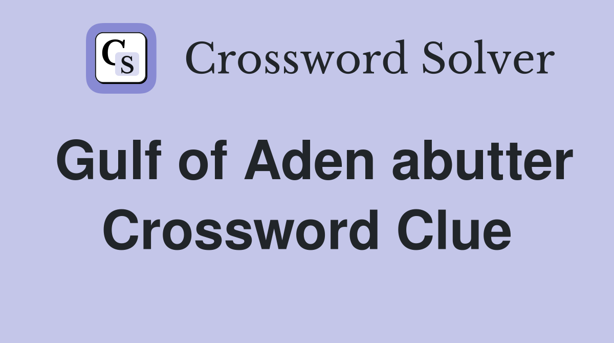 Gulf of Aden abutter Crossword Clue