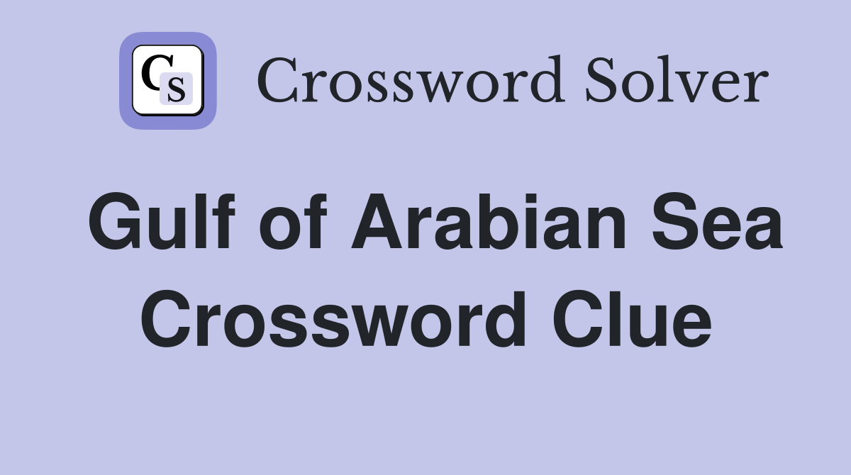 Gulf of Arabian Sea Crossword Clue