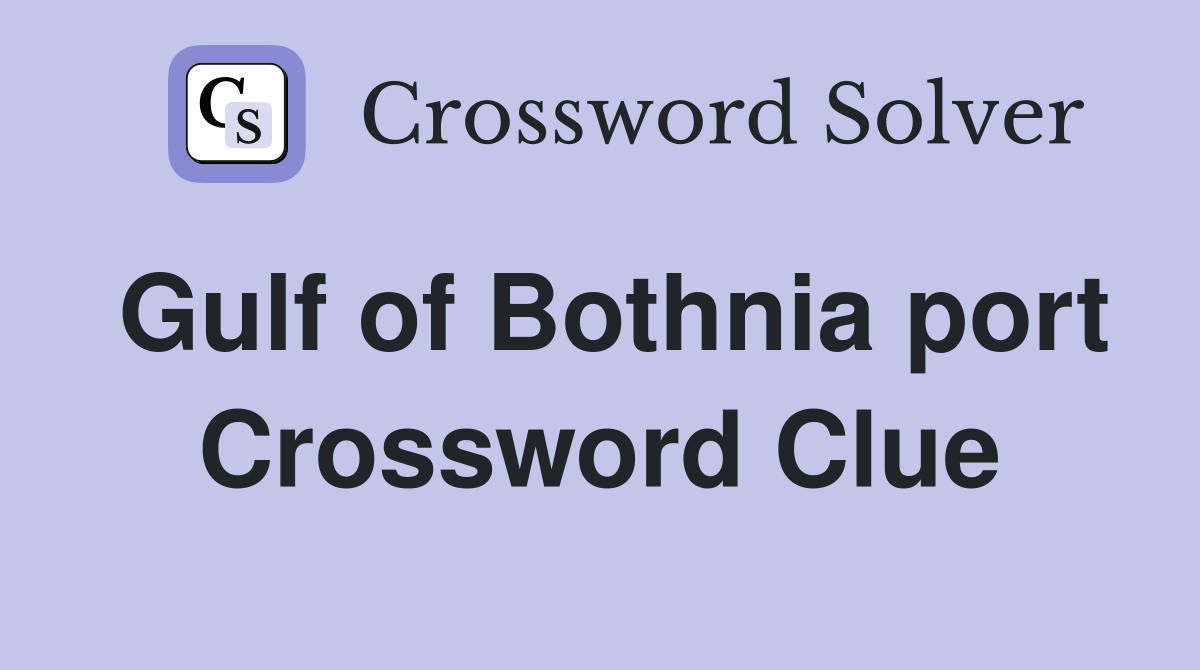 Gulf of Bothnia port Crossword Clue