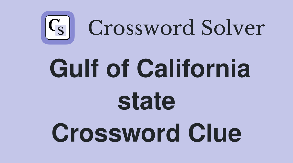Gulf of California state Crossword Clue