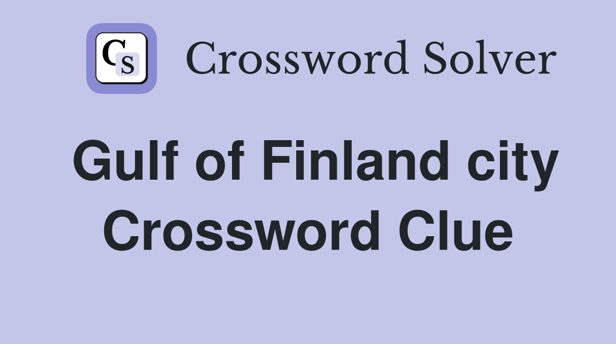 Gulf of Finland city Crossword Clue