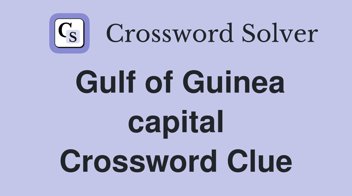 Gulf of Guinea capital Crossword Clue