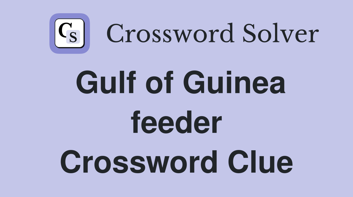 Gulf of Guinea feeder Crossword Clue