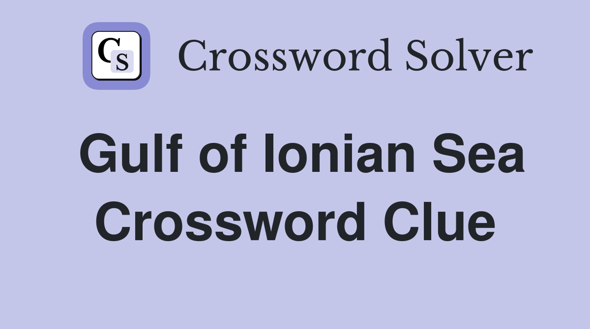 Gulf of Ionian Sea Crossword Clue
