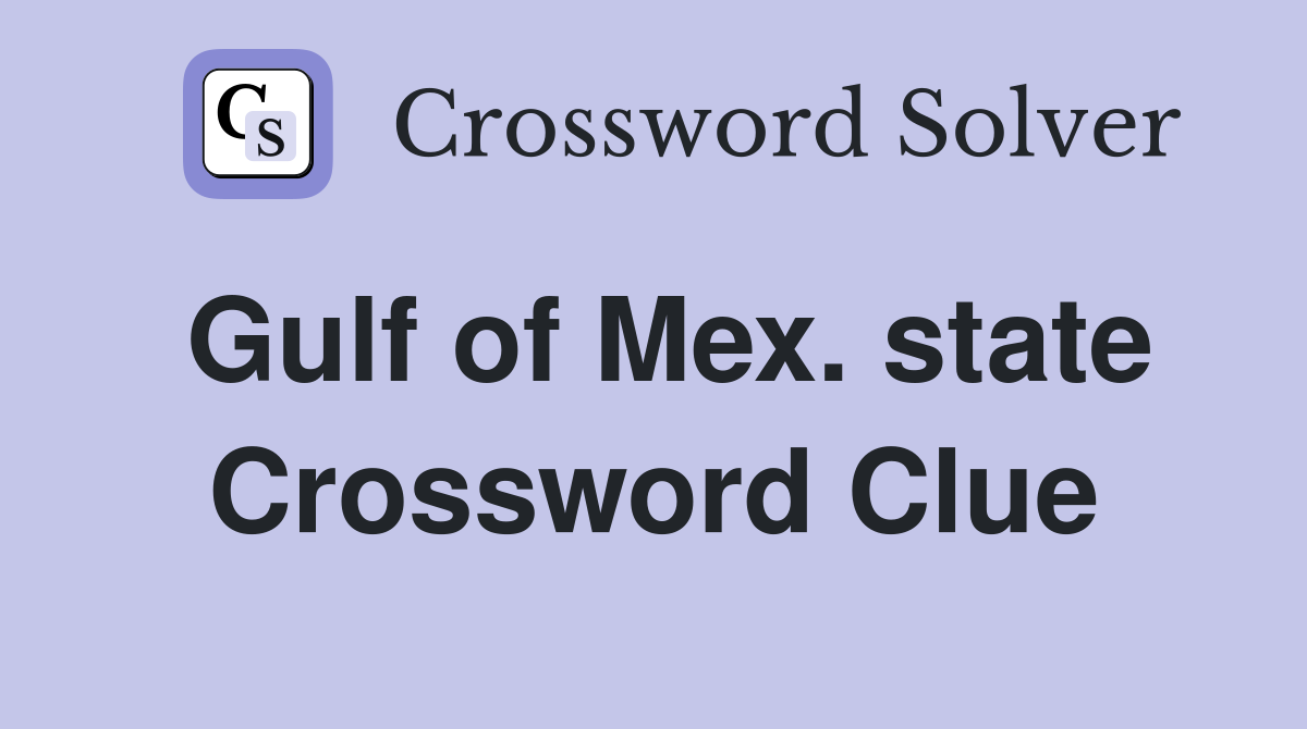 Gulf of Mex. state Crossword Clue