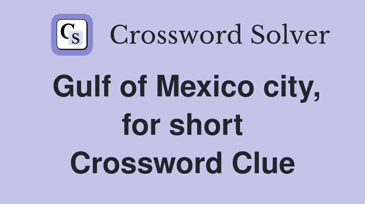 Gulf of Mexico city, for short Crossword Clue
