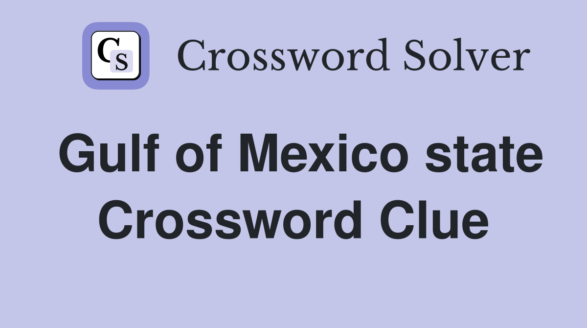 Gulf of Mexico state Crossword Clue